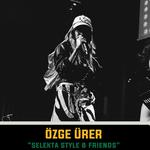 Selekta Style & Frıends