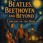Mother's Day Beatles and Beyond Concert in the Dark
