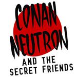 Conan Neutron & the Secret Friends at Wax Atlas
