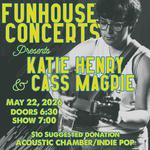 Funhouse Concert Series presents Cass Magpie and Katie Henry