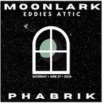 MOONLARK X PHABRIK: Eddie's Attic