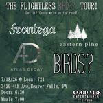 Frontega, Eastern Pine, Birds? and Atlas Decay @ Local 724