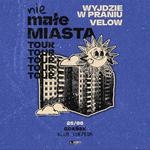 nieMałe Miasta TOUR! Velow x Wyjdzie W Praniu | Gdańsk