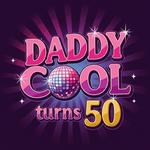 Daddy Cool Turns 50
