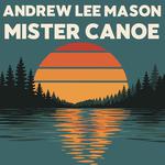 Mister Canoe & Andrew Lee Mason: Long Way Home Tour