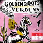 Golden Boots and Thee Verduns with Dutch Holly