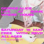George Alice Live @ Some Where House, Adelaide 