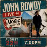 John Rowdy Live @ Moxie Community Pub