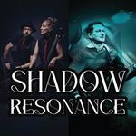 Shadow Resonance