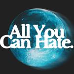 All You Can Hate 