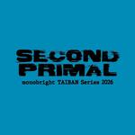 monobright TAIBAN Series 2026 〜SECOND PRIMAL〜