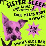 Sister Sleep, Kyle Lewis is a Boring Name, Soul Meets Body, K3YP4RTY at Smith's Olde Bar