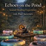Echoes On The Pond:  Glow & Float Sound Healing