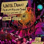 Until Defeat Album Release Show!