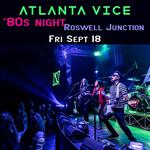 Atlanta Vice: ‘80s Night at Roswell Junction