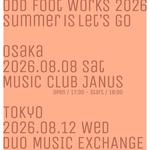 ODD Foot Works 2026 " Summer is Let's Go “
