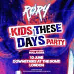 RØRY: KIDS THESE DAYS PARTY