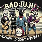 Bad JuJu at the Goat Derby! SOLD OUT!!!