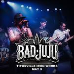 Bad JuJu at Titusville Iron Works!