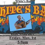 White's Bar presents Bob Hausler