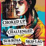 Skip Lag, Sub Rosa, Choked Up, The Challenged
