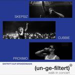 live & ungefiltert vol. 03: Cubbie, Proximo & Skepsiz