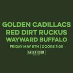 Golden Cadillacs + Red Dirt Ruckus + Wayward Buffalo