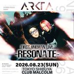 ARKTA FIRST ONEMAN LIVE『-RESONATE-』Shibuya Club Malcolm