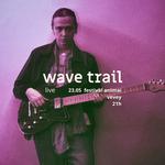 WAVE TRAIL LIVE - Festival Animai - Vevey