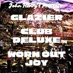 [glazier], club deluxe, worn out joy