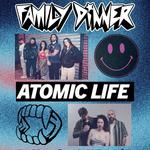 Family Dinner / Atomic Life at The Parlour 