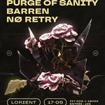 PURGE OF SANITY + BARREN + NØ RETRY