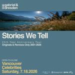 Gabriel & Dresden Stories We Tell (25th Anniversary Tour) Vancouver