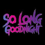 So Long Goodnight