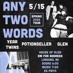 Any Two Words w/ Year Twins, Potionseller, and Glen