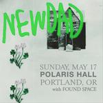 NewDad w/ Found Space | Polaris Hall - Portland, OR