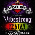 Nosotros w/ Vibestrong, Reviva & CQ The Drummer 