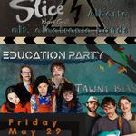 The Slice presents Education Party & Tawni Bias
