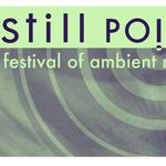 Still Point: Festival of Ambient Music