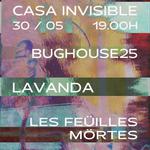 Lavanda + Les Feüilles Mörtes + Bughouse25 en La Casa Invisible