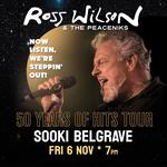 Ross Wilson & The Peaceniks: Now Listen! We’re Steppin’ Out! - 50 Years Of Hits Tour