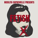 Nicolita Presents: Fetish