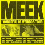 MEEK: WORLDFUL OF WEIRDOS TOUR