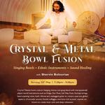 Crystal and Metal Bowl Fusion with Shervin Boloorian