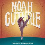 Noah Guthrie - The Oddly Flexible Tour