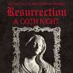 Presented by Get Sad Y’all and Shadowplay - Resurrection: A Goth Night