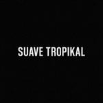 Suave Tropikal