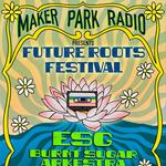 Maker Park Radio Presents: The Future Roots Festival