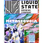 Metasequoia at Liquid State Brewing