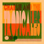 Charlie & the Tropicales Live at NOCE